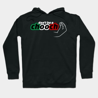 Don’t be a Chooch Hoodie